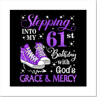 Stepping Into My 61st Birthday With God's Grace & Mercy Bday Posters and Art